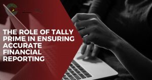 The Role of Tally Prime in Ensuring Accurate Financial Reporting