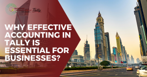 Why Effective Accounting in Tally is Essential for Businesses?