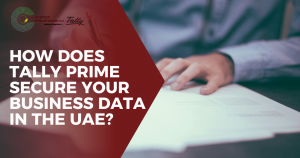 How Does Tally Prime Secure Your Business Data in the UAE?