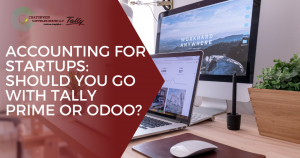 Accounting for Startups: Should You Go with Tally Prime or Odoo?