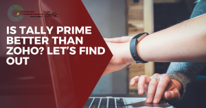 Is Tally Prime Better than Zoho? Let’s Find Out