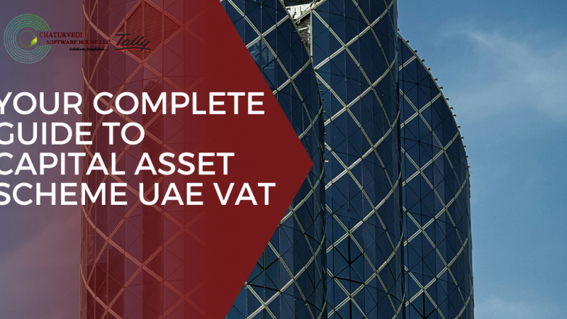 Your Complete Guide to Capital Asset Scheme UAE VAT
